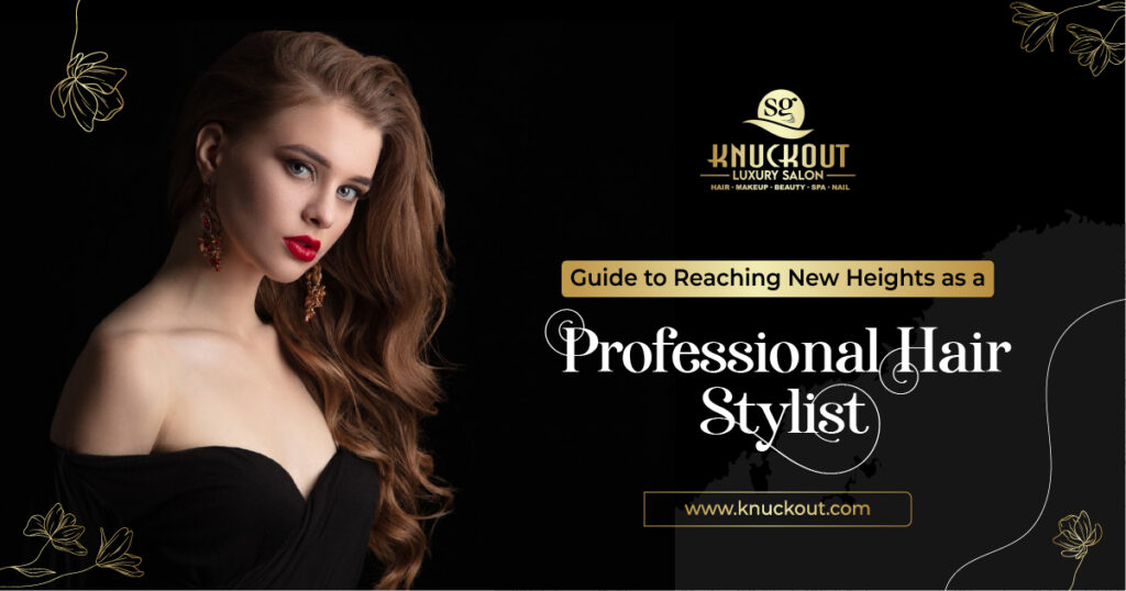 Guide To Reaching New Heights As A Professional Hair Stylist Copy 100